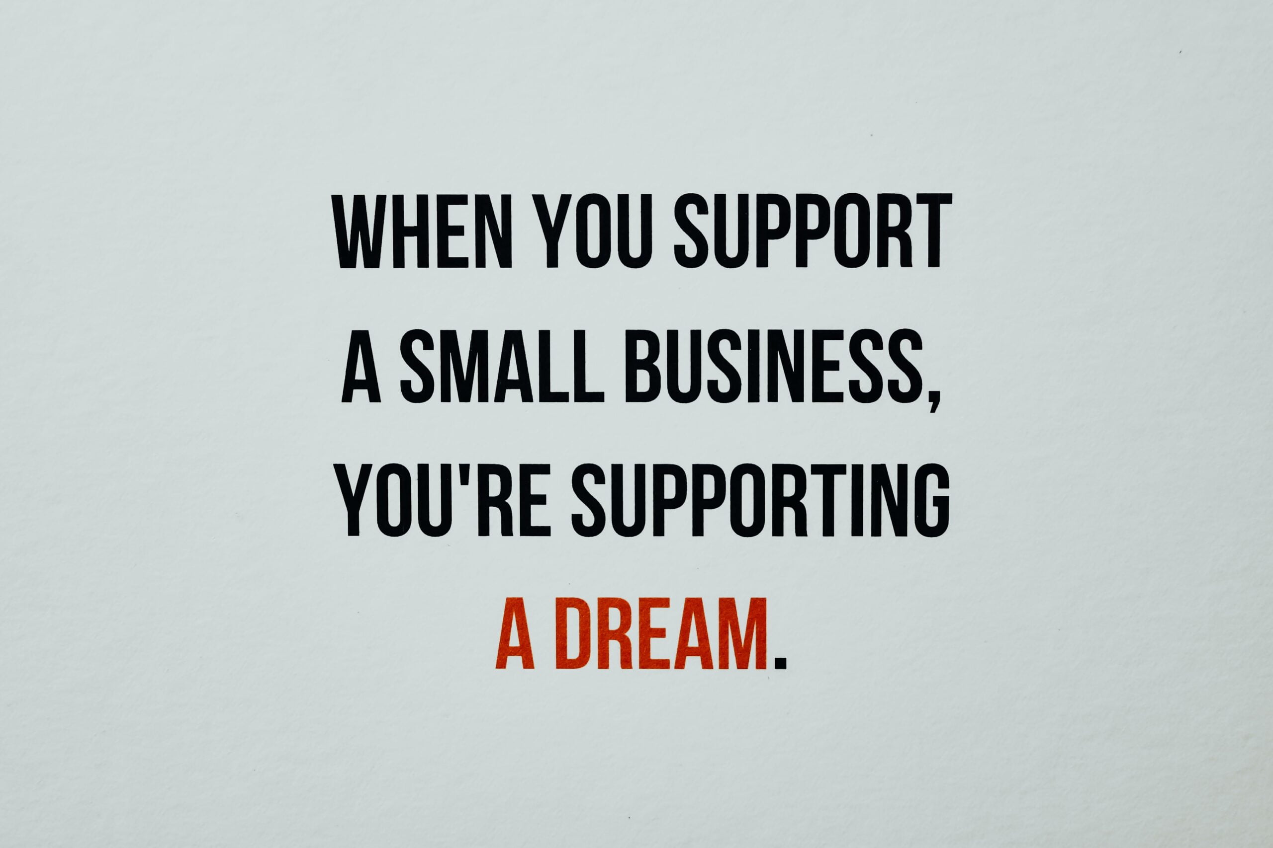 When you support a small business, you're supporting a dream.